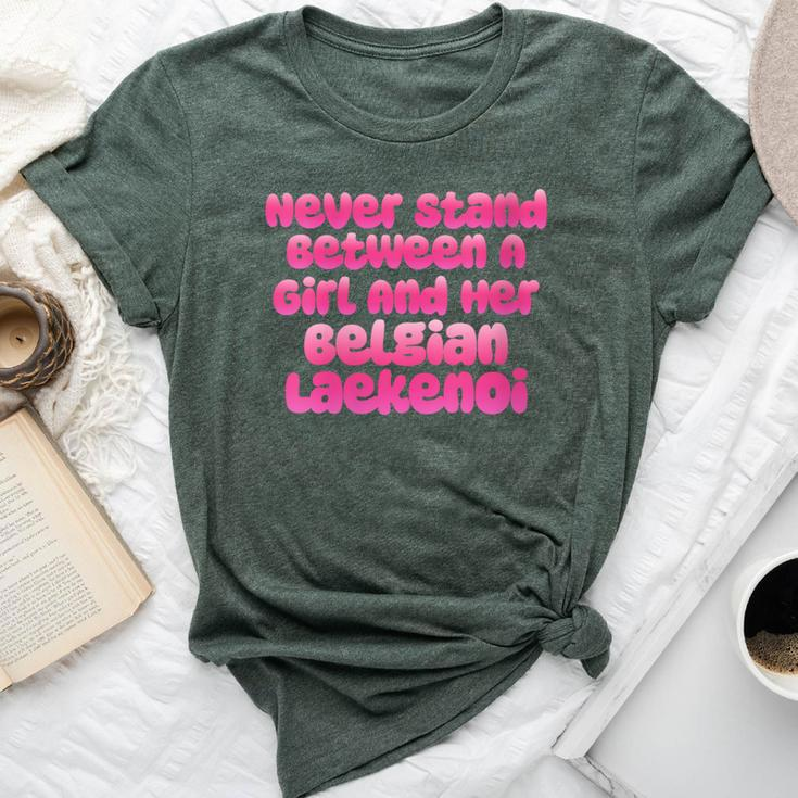 Never Stand Between A Girl And Her Belgian Laekenoi Bella Canvas T-shirt