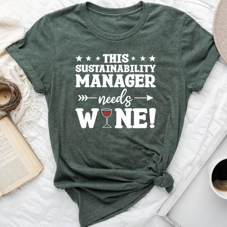 This Sustainability Manager Needs Wine Bella Canvas T-shirt