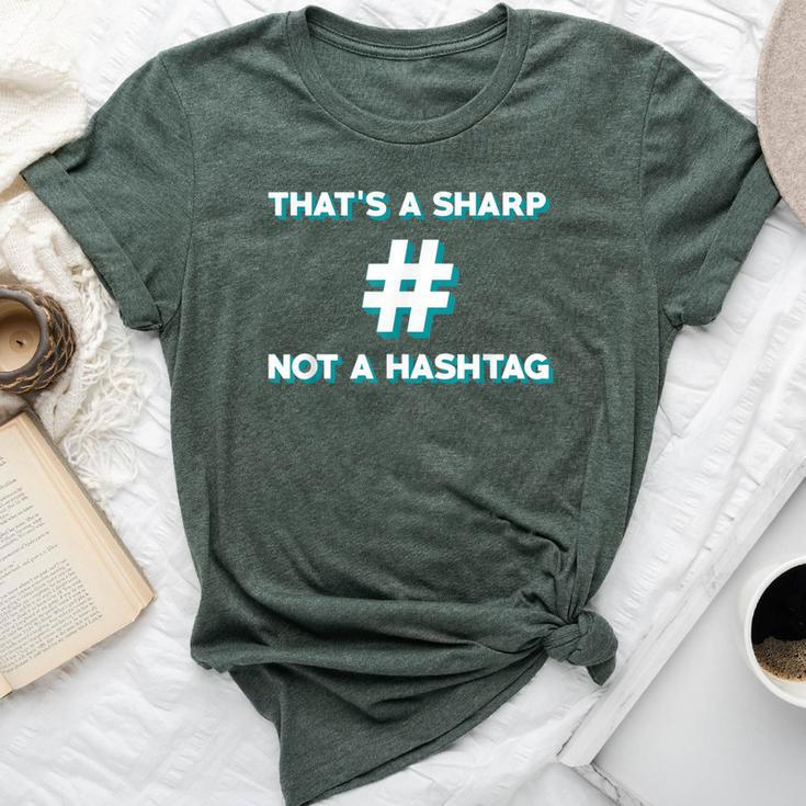 Thats A Sharp Not A Hashtag Music Teacher Bella Canvas T-shirt