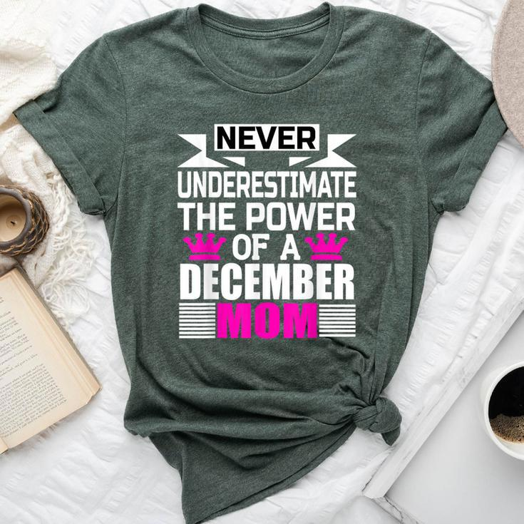 Never Underestimate The Power Of A December Mom Bella Canvas T-shirt