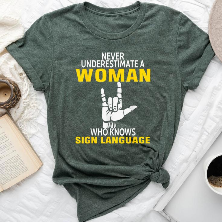 Never Underestimate A Woman Who Knows Sign Language Bella Canvas T-shirt