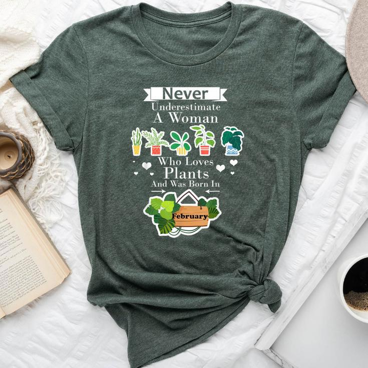 Never Underestimate A Woman Who Loves Plants February Bella Canvas T-shirt