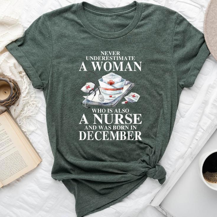 Never Underestimate A Woman Who Is Also A Nurse December Bella Canvas T-shirt