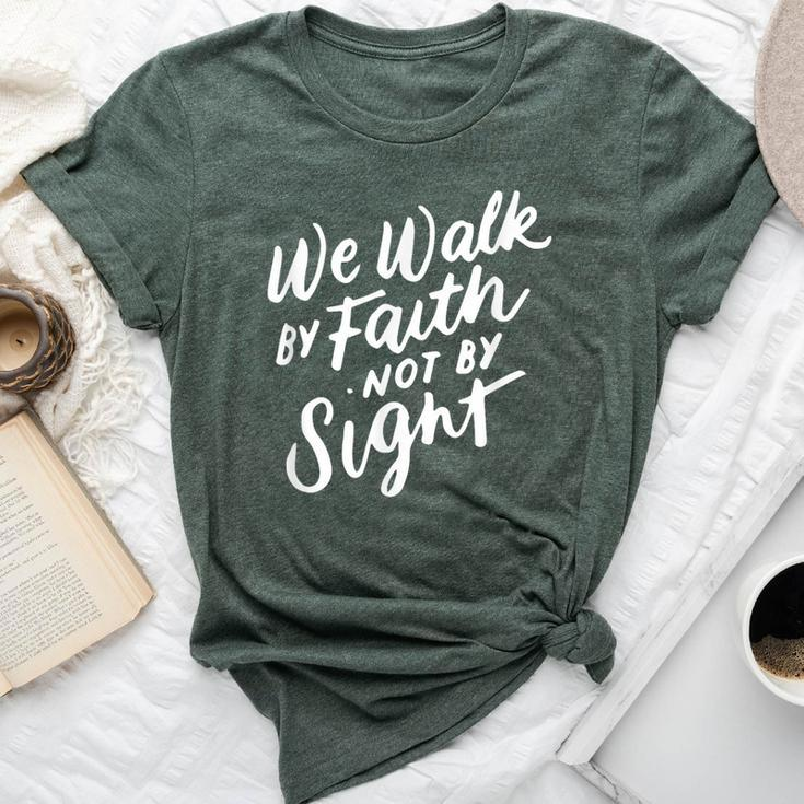 We Walk By Faith Not By Sight Bible Verse Christian Quote Bella Canvas T-shirt