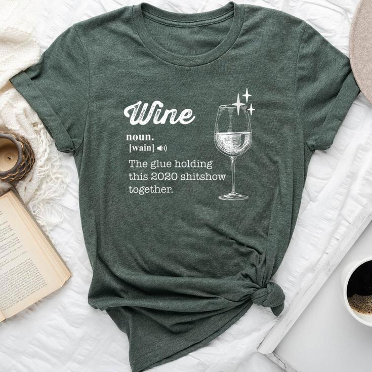 Wine The Glue Holding This 2020 Shitshow Together Bella Canvas T-shirt