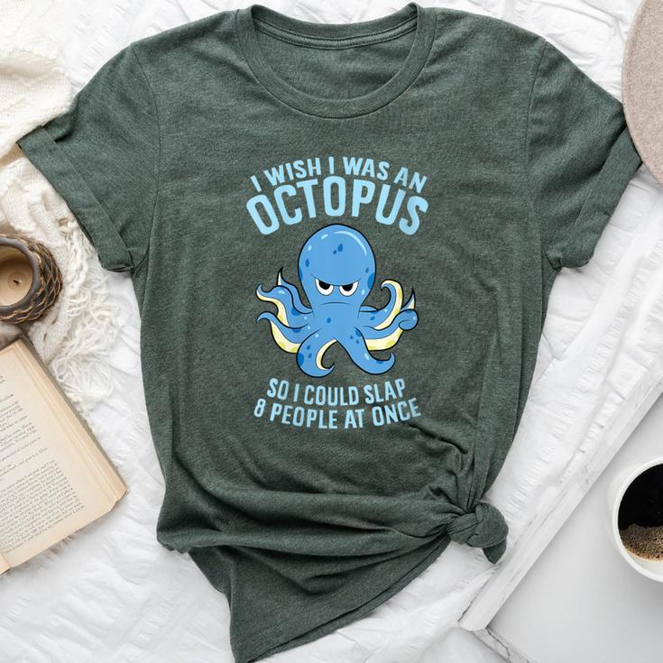 I Wish I Was An Octopus Slap 8 People At Once Octopus Bella Canvas T-shirt