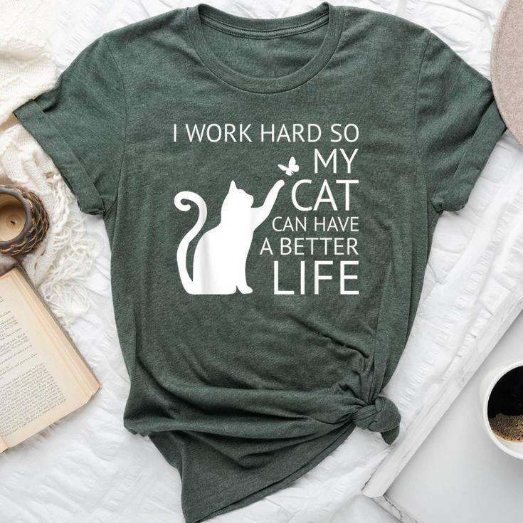 I Work Hard So My Cat Can Have A Better Life Women Bella Canvas T-shirt