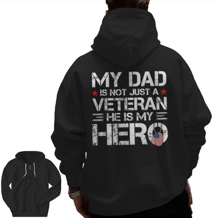 My Dad Is Not Just A Veteran He Is My Hero Us Veteran Day Zip Up Hoodie Back Print