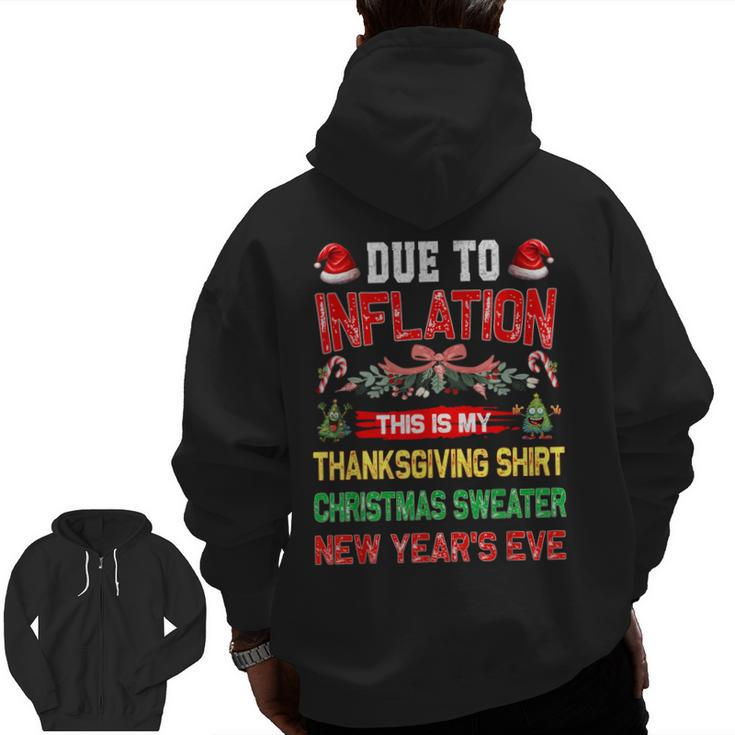 Due To Inflation This Is My Thanksgiving Christmas Zip Up Hoodie Back Print