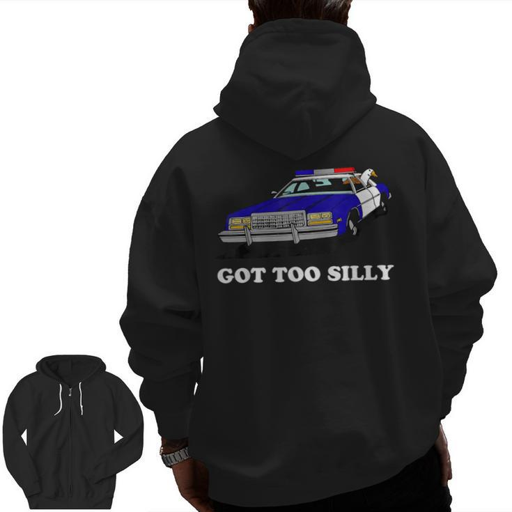 Got Too Silly Goose Apparel Zip Up Hoodie Back Print