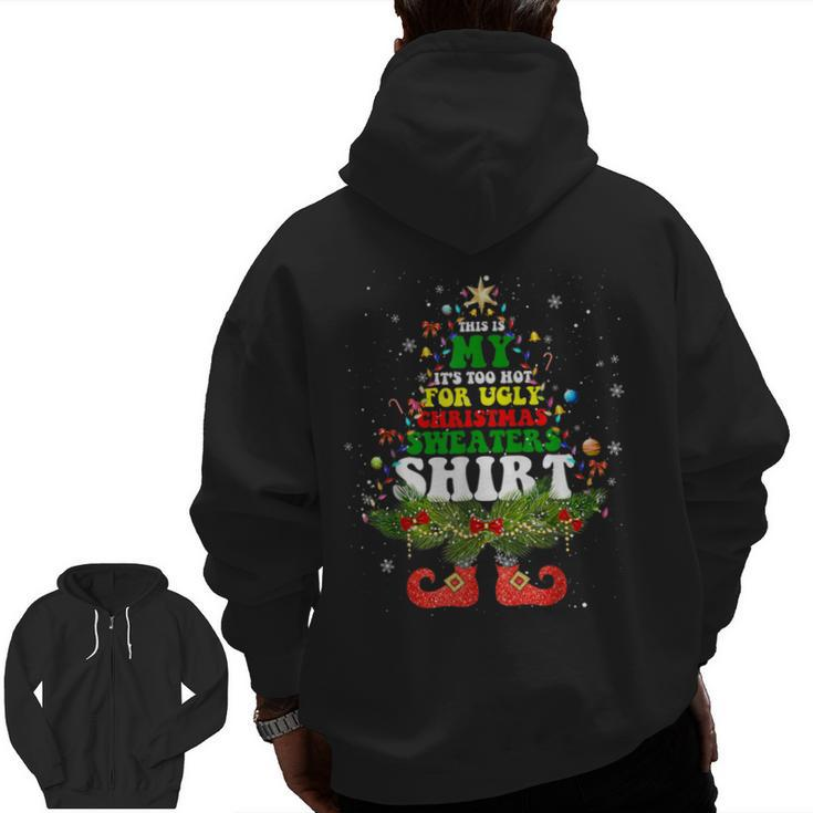 This Is My It's Too Hot For Ugly Christmas Sweaters Matching Zip Up Hoodie Back Print
