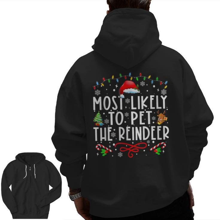 Most Likely To Pet The Reindeer Christmas Zip Up Hoodie Back Print