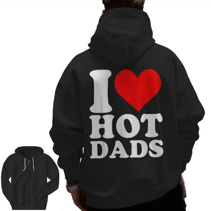 I Love Hot Dads Heart Valentine’S Day Zip Up Hoodie Back Print