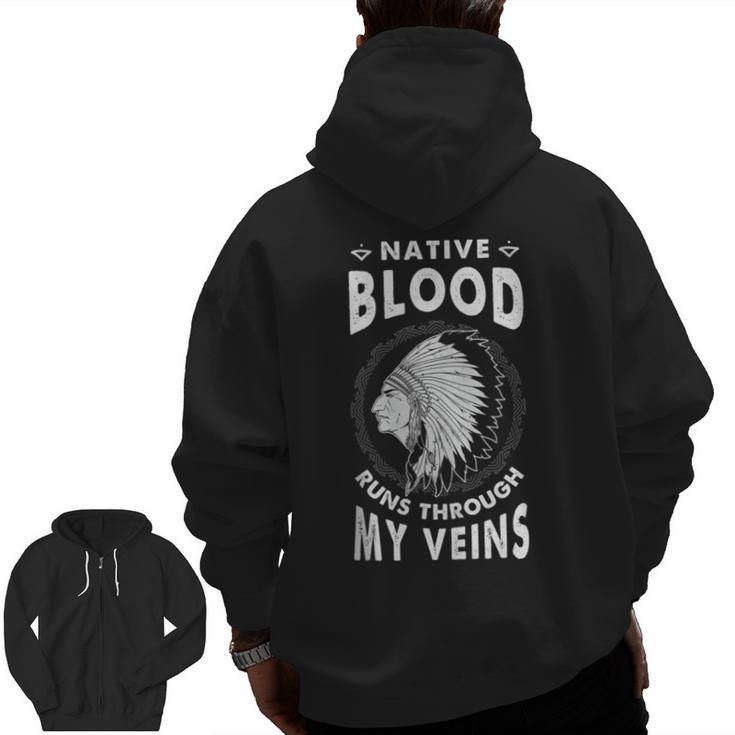 Native Blood Run Through My Veins American Indian Pride Zip Up Hoodie Back Print