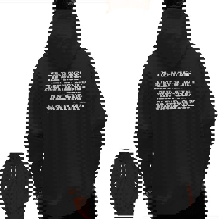 The Potatoes Aren't The Only Thing Getting Smashed Today Zip Up Hoodie Back Print