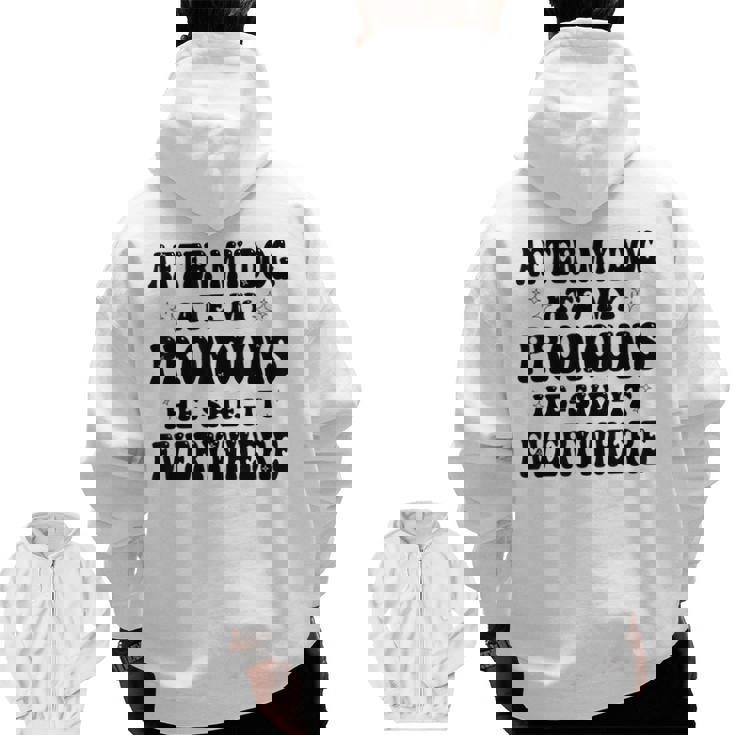 After My Dog Ate My Pronouns He She It Everywhere Zip Up Hoodie Back Print