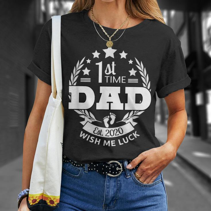 1St Time Dad Wish Me Luck 2020 Expectant New Father Gift Gift For Mens Unisex T-Shirt Gifts for Her