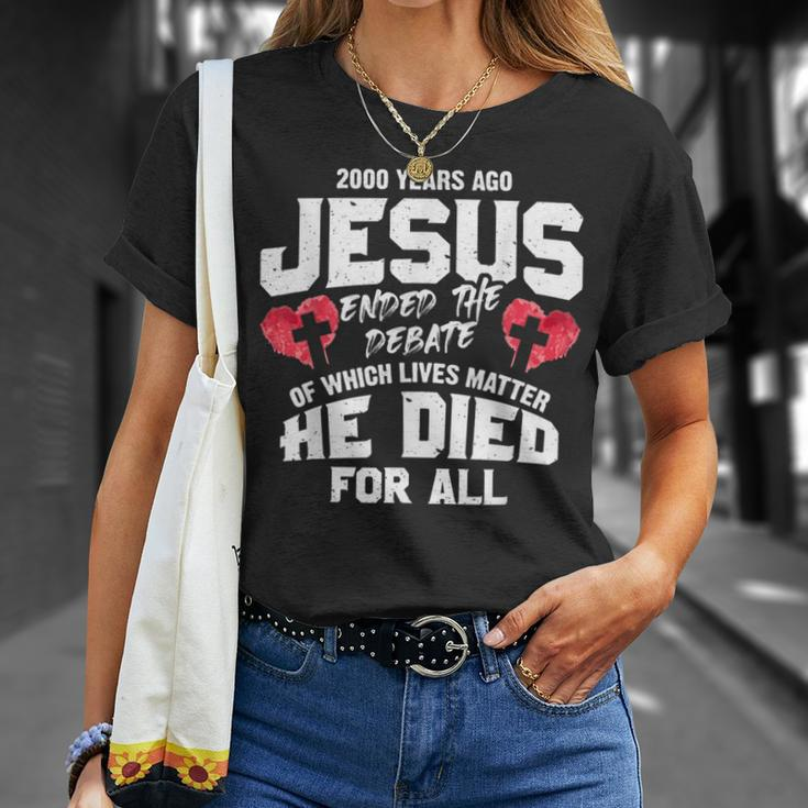 2000 Years Ago Jesus Ended The Debate Of Which Lives Matter T-Shirt Gifts for Her