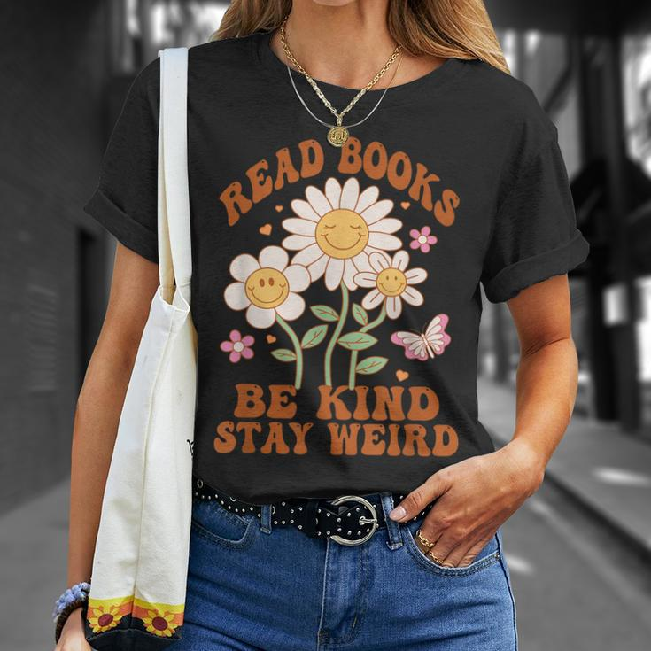 70S Flower Groovy And Funny Read Books Be Kind Stay Weird Unisex T-Shirt Gifts for Her