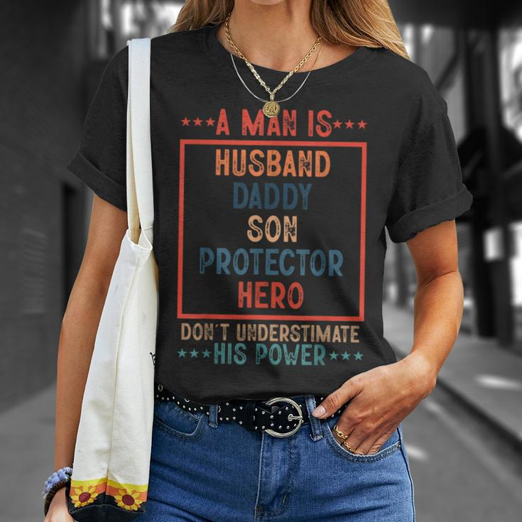 A Man Is Husband Daddy Son Protector Hero Fathers Day Unisex T-Shirt Gifts for Her