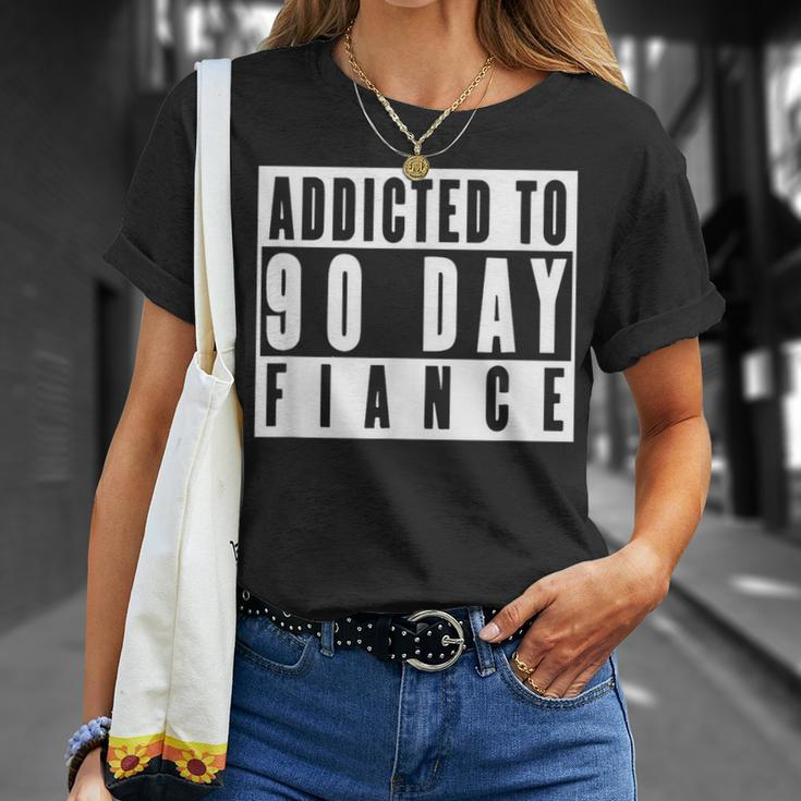Addicted To 90 Day Fiance Gag 90 Day Fiancé T-Shirt Gifts for Her