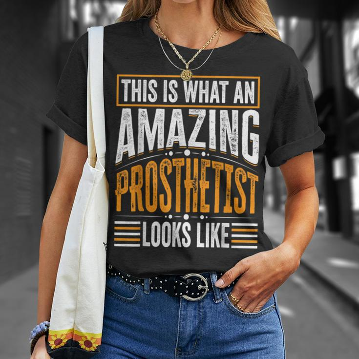 This Is What An Amazing Prosthetist Looks Like T-Shirt Gifts for Her