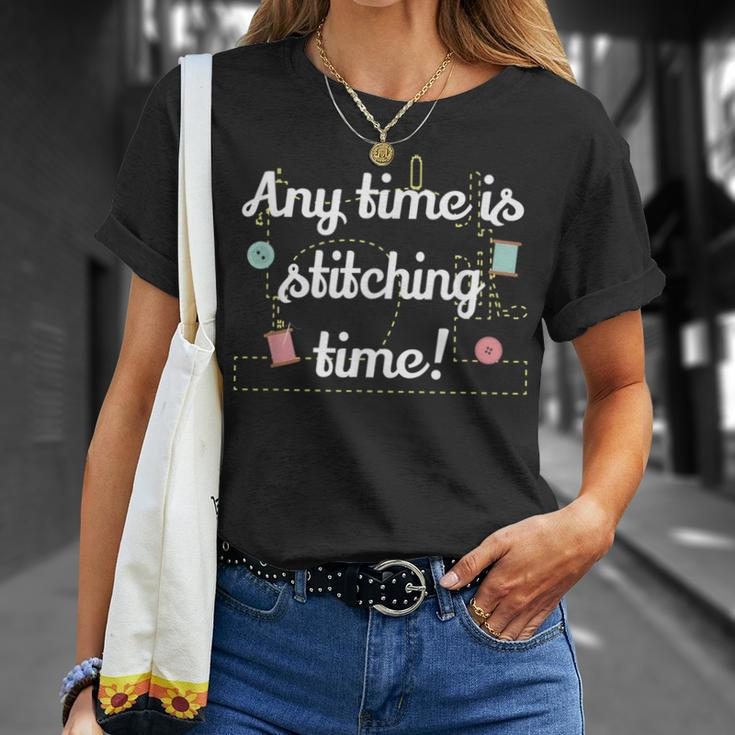Any Time Is Stitching Time - Cool Quilting Sewing Quote Unisex T-Shirt Gifts for Her