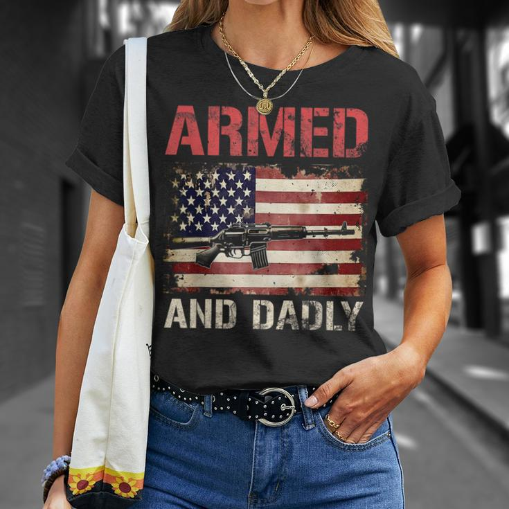 Armed And Dadly Deadly Father For Fathers Day Usa Flag Unisex T-Shirt Gifts for Her