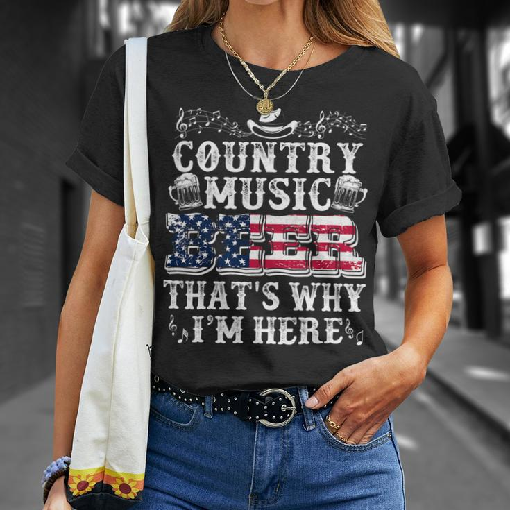 Beer Funny Beer Lover Country Music And Beer Thats Why Im Here Unisex T-Shirt Gifts for Her