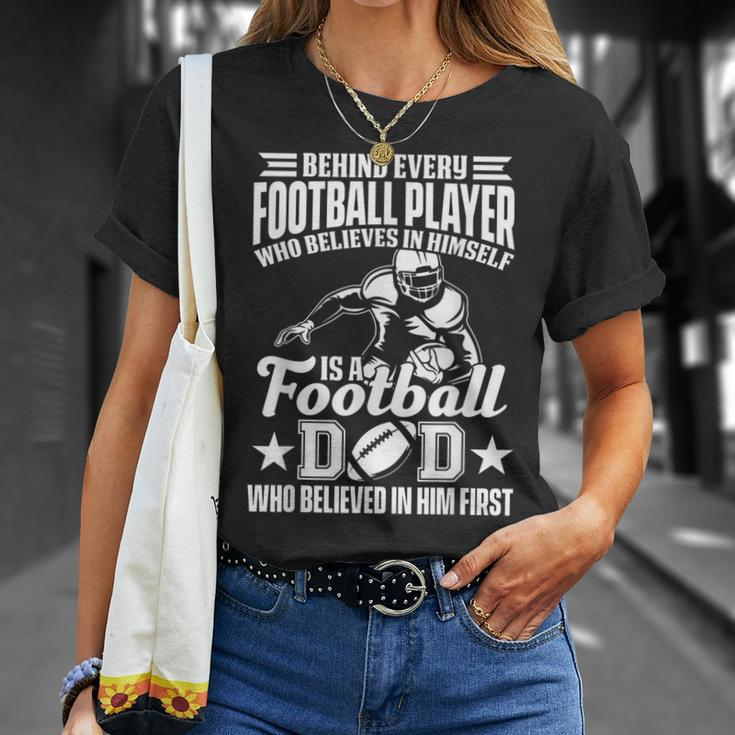 Behind Every Football Player Is A Football Dad Game Day Top Gift For Mens Unisex T-Shirt Gifts for Her