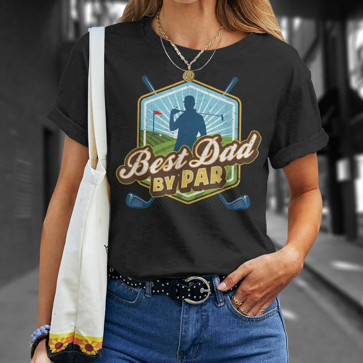 Best Dad By Par Fathers Day For Dad Golf Unisex T-Shirt Gifts for Her
