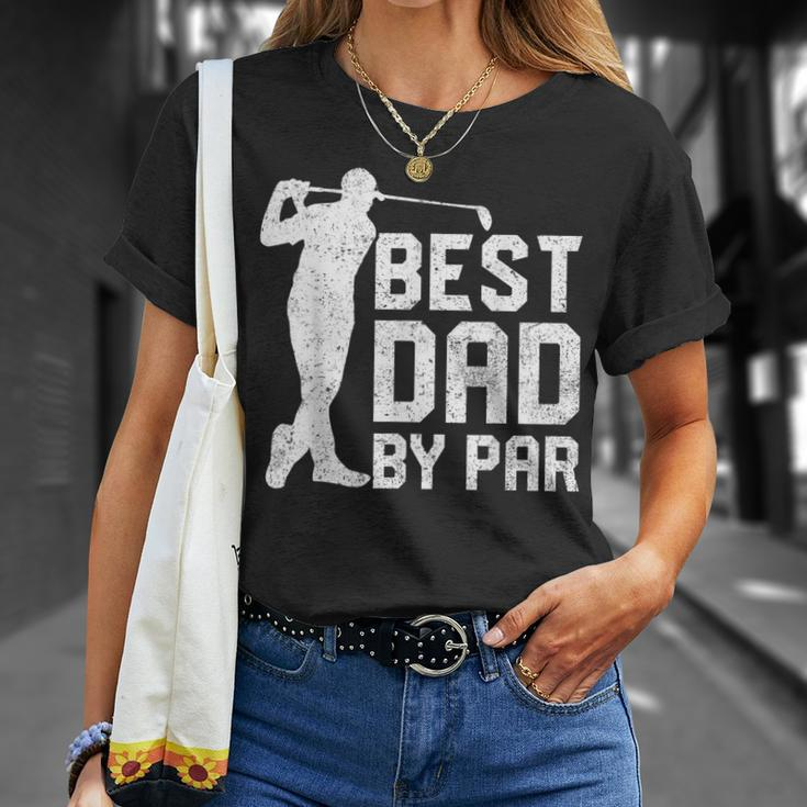 Best Dad By Par Fathers Day Golf Lover Gift Unisex T-Shirt Gifts for Her