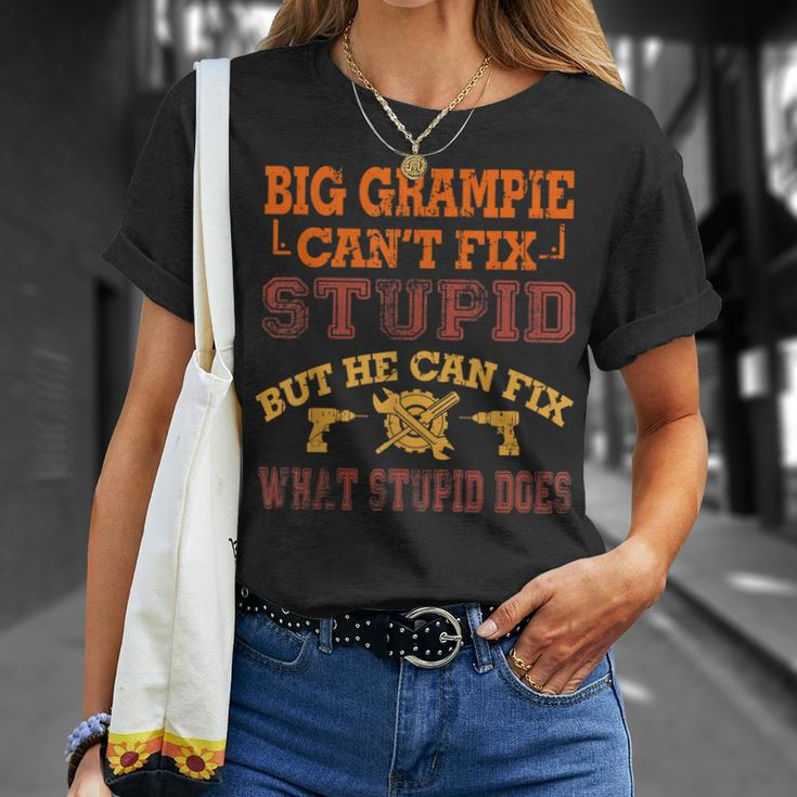 Big Grampie Cant Fix Stupid Fix What Stupid Does Unisex T-Shirt Gifts for Her