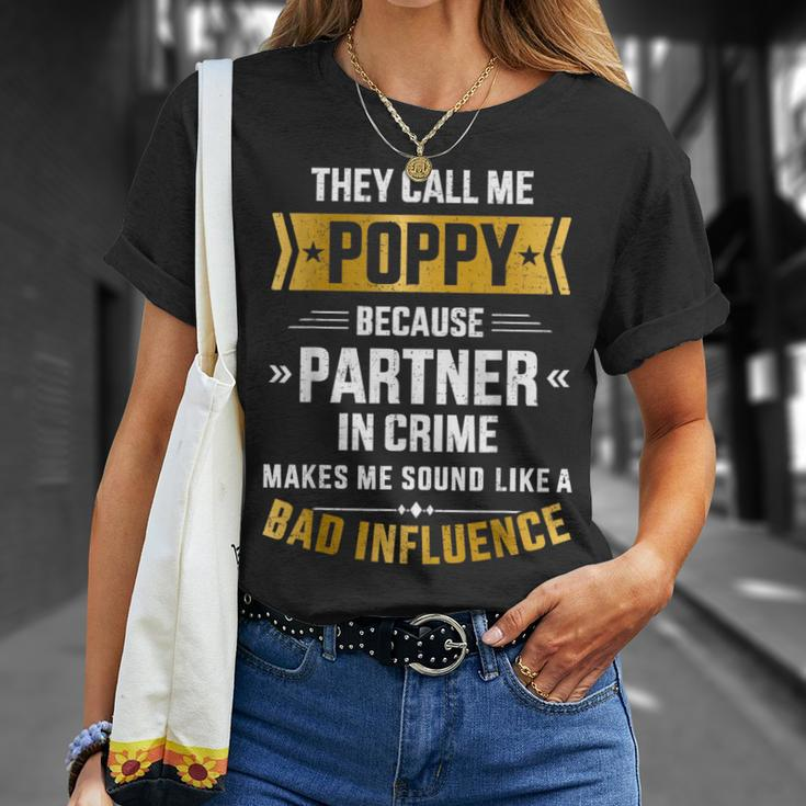 Call Me Poppy Partner Crime Bad Influence For Fathers Day Unisex T-Shirt Gifts for Her