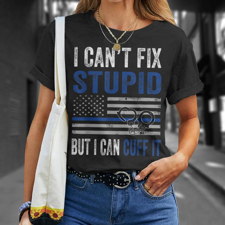 Cant Fix Stupid But I Can Cuff It Blue Line American Flag Unisex T-Shirt Gifts for Her