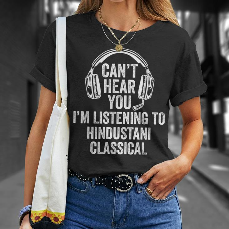 I Can't Hear You Listening To Hindustani Classical T-Shirt Gifts for Her