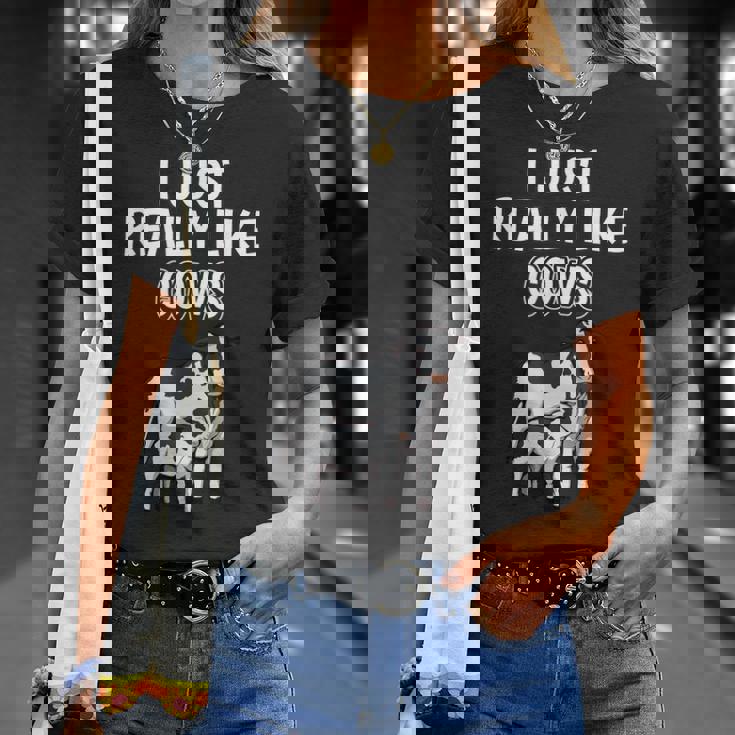 Cattle Quote I Just Really Like Cows Clothes Cow Unisex T-Shirt Gifts for Her