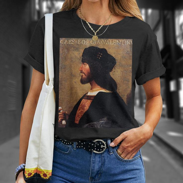 Cesare Borgia - Italian Renaissance Italy History Unisex T-Shirt Gifts for Her