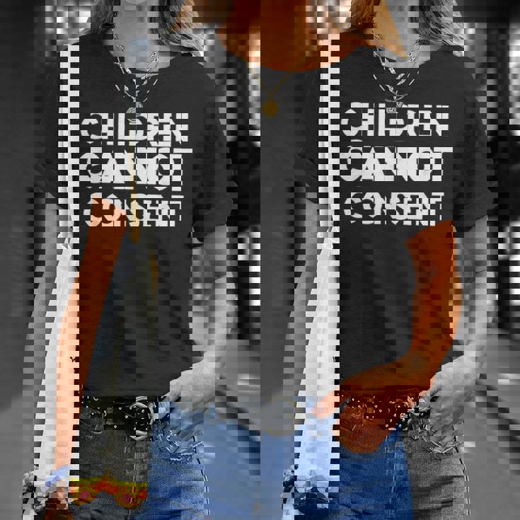 Children Cannot Consent Unisex T-Shirt Gifts for Her Children Cannot Consent Unisex T-Shirt Gifts for Her