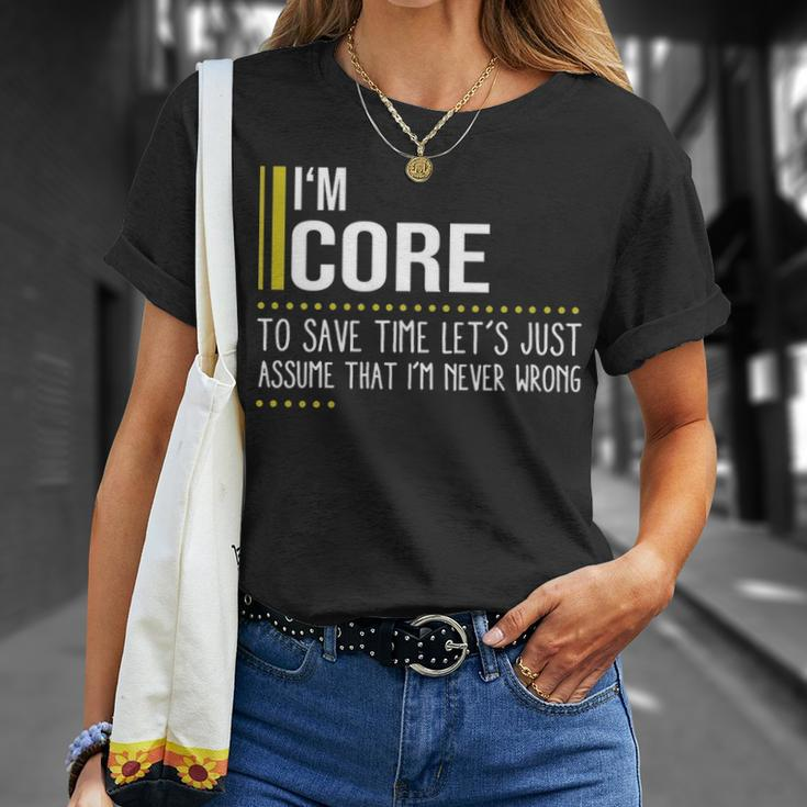 Core Name Gift Im Core Im Never Wrong Unisex T-Shirt Gifts for Her