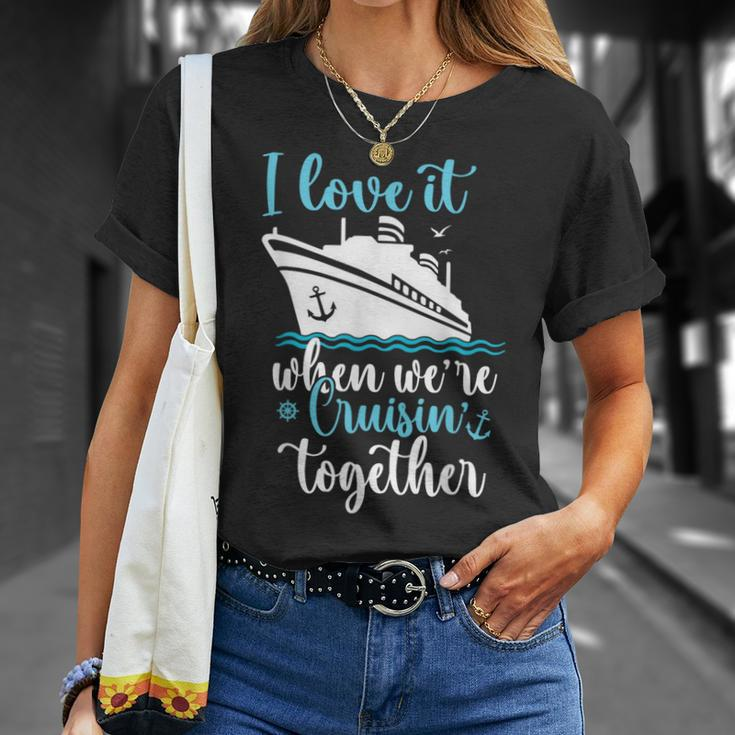 Cruise I Love It When We're Cruisin' Together T-Shirt Gifts for Her