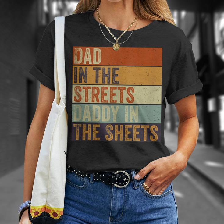 Dad In The Streets Daddy In The Sheets Funny Father’S Day Unisex T-Shirt Gifts for Her