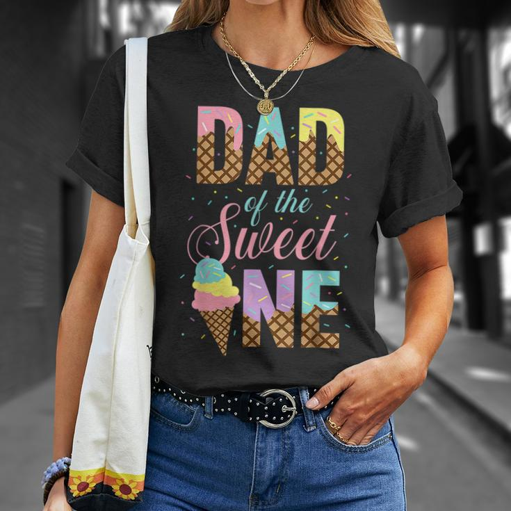 Dad Of The Sweet One Ice Cream 1St First Birthday Family Gift For Mens Unisex T-Shirt Gifts for Her