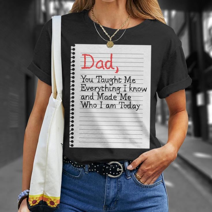 Dad Taught Me Everything Father’S Day Father Love Graphic Gift For Women Unisex T-Shirt Gifts for Her