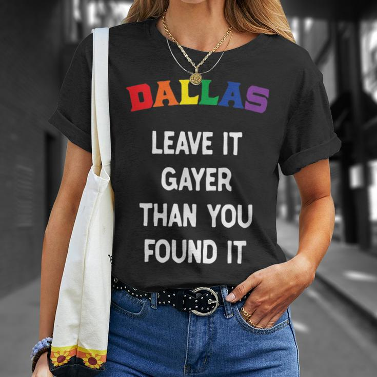 Dallas Gay Pride Leave It Gayer Than You Found It Funny Unisex T-Shirt Gifts for Her