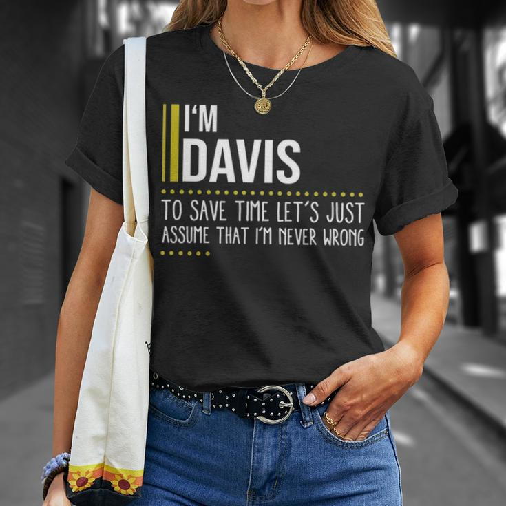 Davis Name Gift Im Davis Im Never Wrong Unisex T-Shirt Gifts for Her