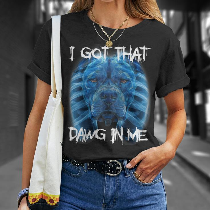 I Got That Dawg In Me Xray Pitbull Meme Humorous Quote T-Shirt Gifts for Her