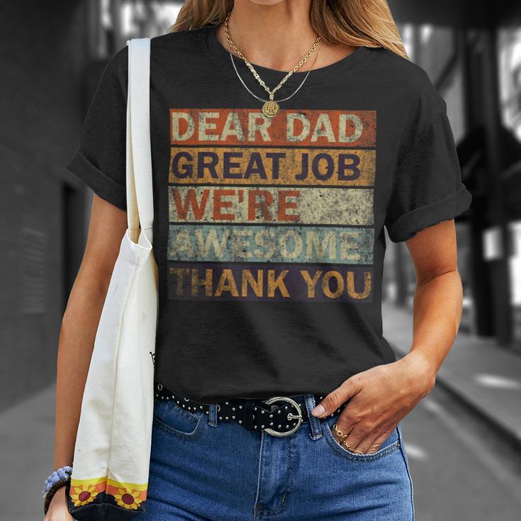 Dear Dad Great Job Were Awesome Thank You Vintage Father Unisex T-Shirt Gifts for Her