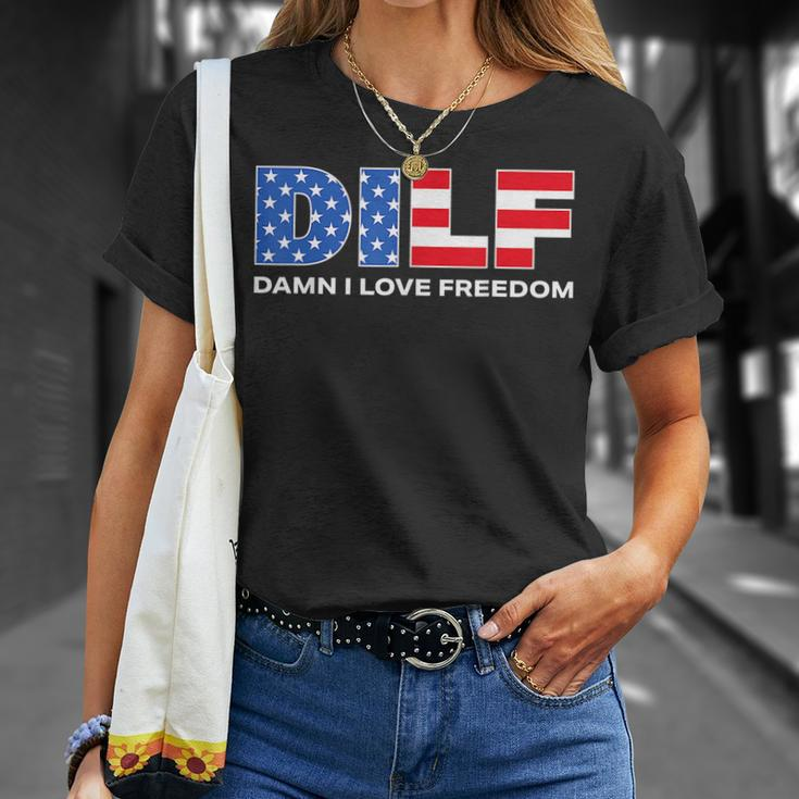 Dilf Damn I Love Freedom Funny Patriotic 4Th Of July Pride Patriotic Funny Gifts Unisex T-Shirt Gifts for Her