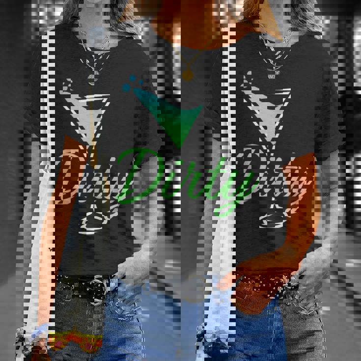 Dirty Funny Dirty Martini Glass Drink Fun Happy Hour Unisex T-Shirt Gifts for Her